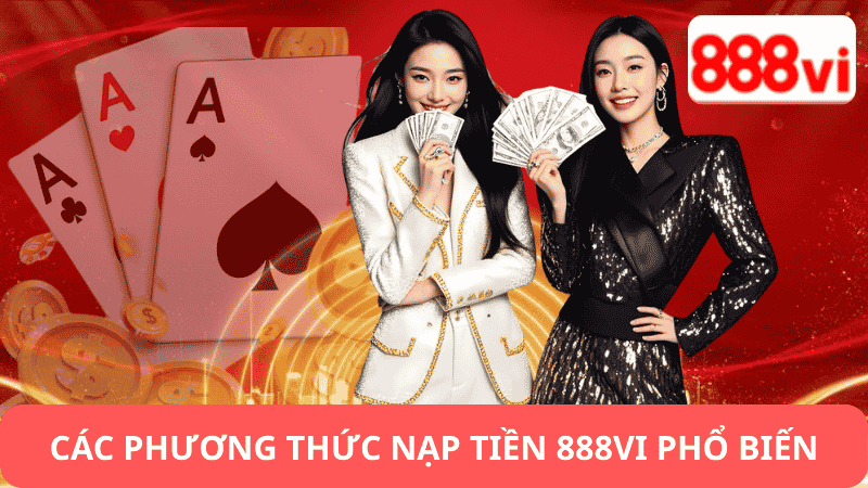 Các Phương Thức Nạp Tiền 888vi Phổ Biến