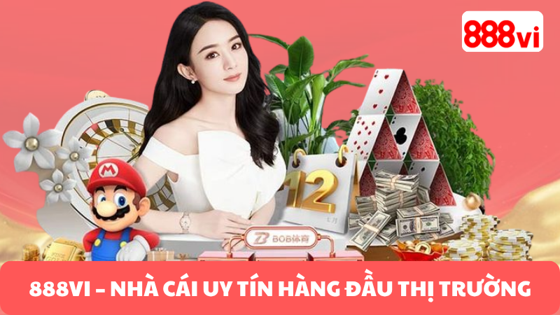 888VI – NHÀ CÁI UY TÍN HÀNG ĐẦU THỊ TRƯỜNG 