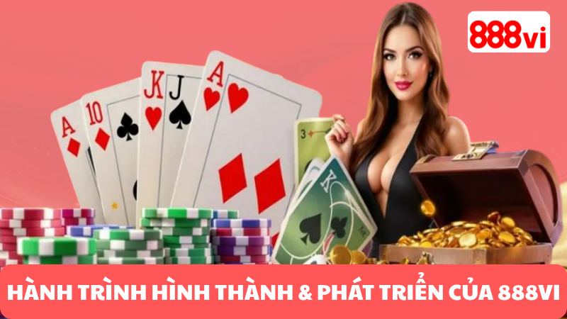 HÀNH TRÌNH HÌNH THÀNH & PHÁT TRIỂN CỦA 888VI