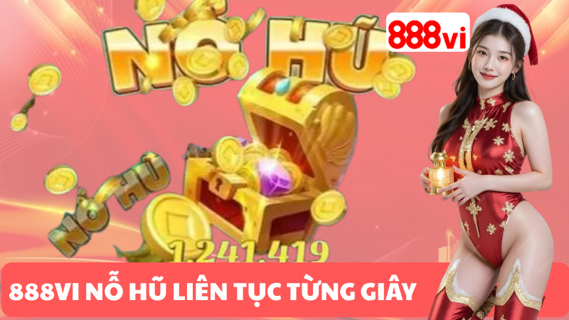 TẠI SAO NÊN CHƠI NỔ HŨ 888VI?
