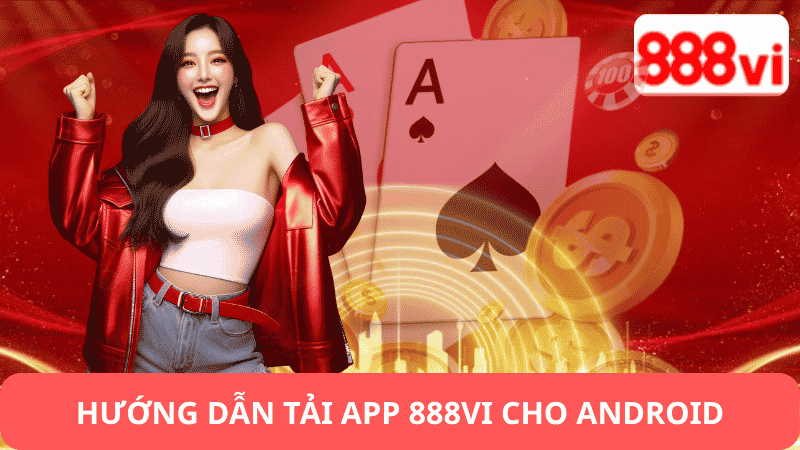 Hướng Dẫn Tải App 888vi Cho Android