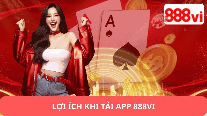 Lợi Ích Khi Tải App 888vi