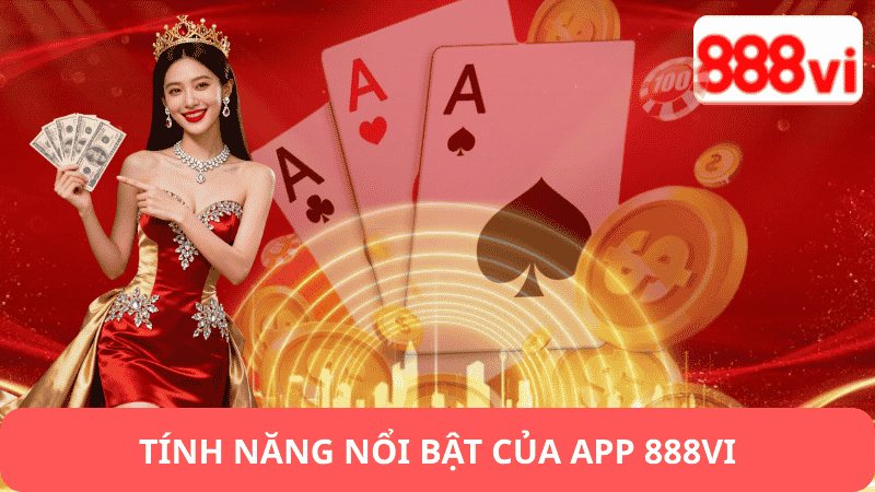 Tính Năng Nổi Bật Của App 888vi